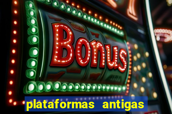 plataformas antigas de slots